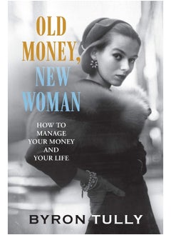 Old Money, New Woman: How to Manage Your Money and Your Life  - Image 1