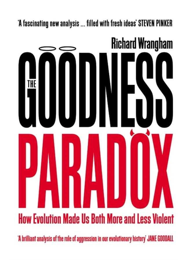 The Goodness Paradox How Evolution Made Us Both More and Less Violent - Paperback