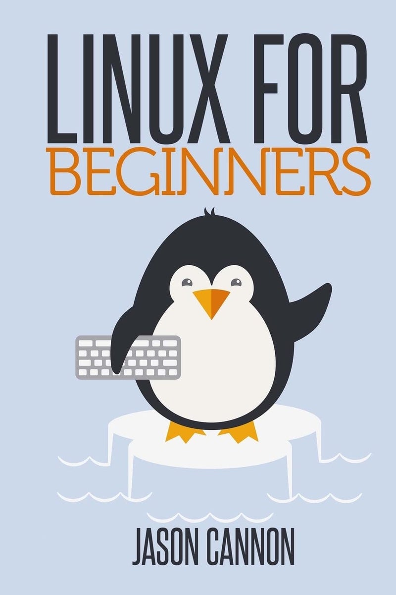 Linux for Beginners: An Introduction to the Linux Operating System and Command Line | Authored by Jason Cannon | Paperback | Published by CreateSpace Independent Publishing Platform