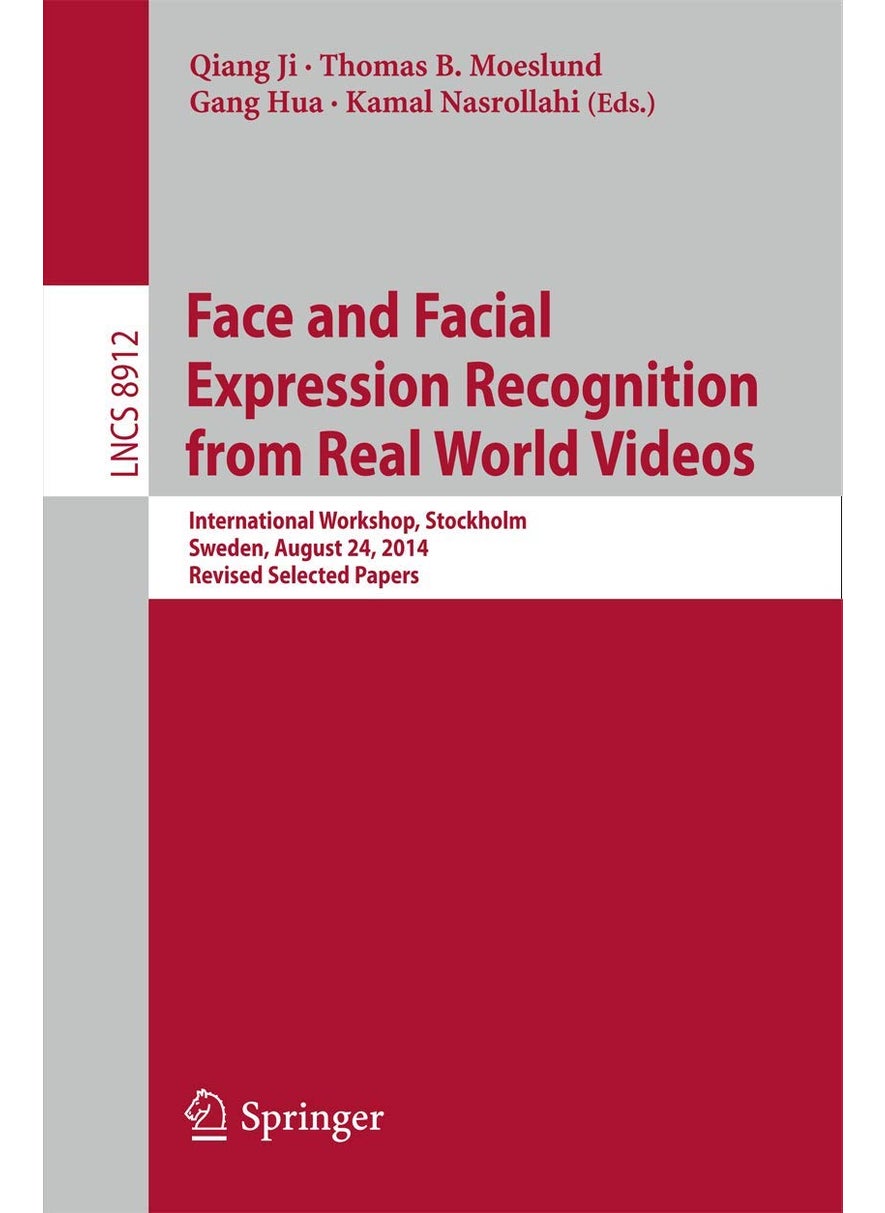 Face and Facial Expression Recognition from Real World Videos: International Workshop, Stockholm, Sweden, August 24, 2014, Revised Selected Papers 