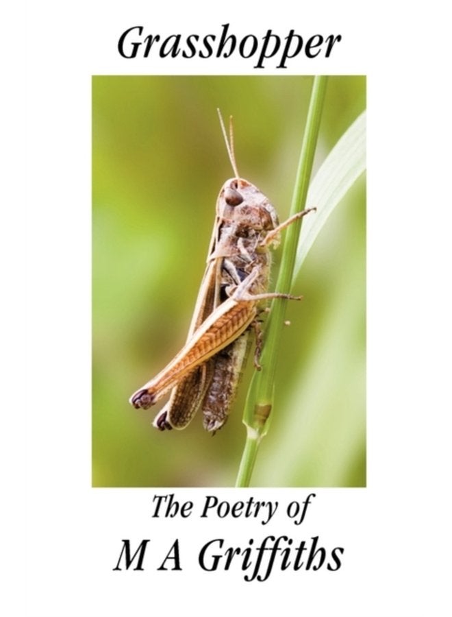 Grasshopper The Poetry of M A Griffiths - Paperback