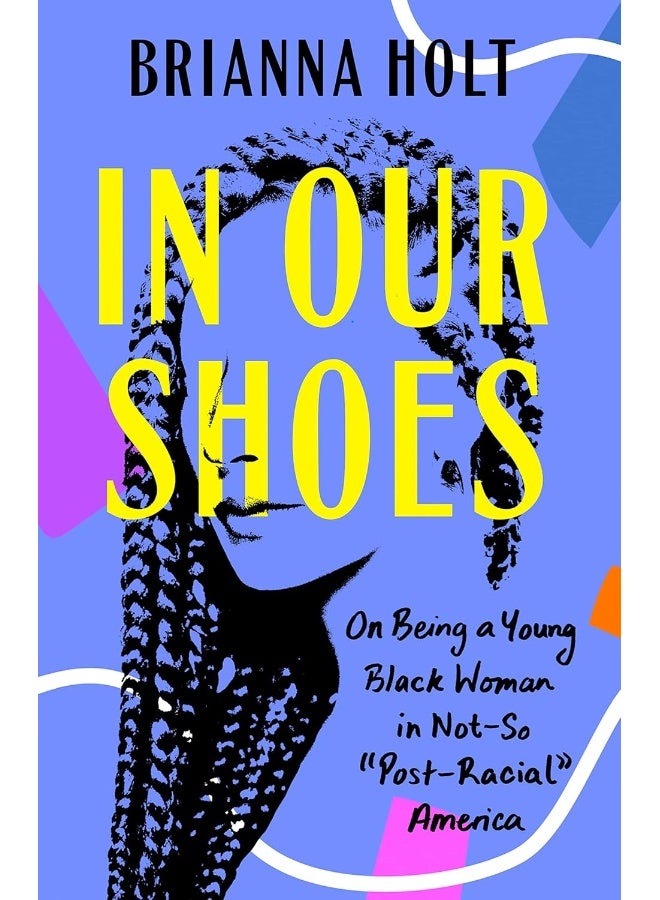 In Our Shoes: On Being a Young Black Woman in Not-So Post-Racial America