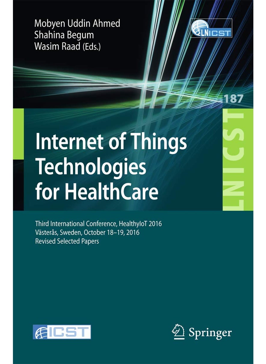Internet of Things Technologies for HealthCare: Third International Conference, HealthyIoT 2016, Västerås, Sweden, October 18-19, 2016, Revised Selected Papers 