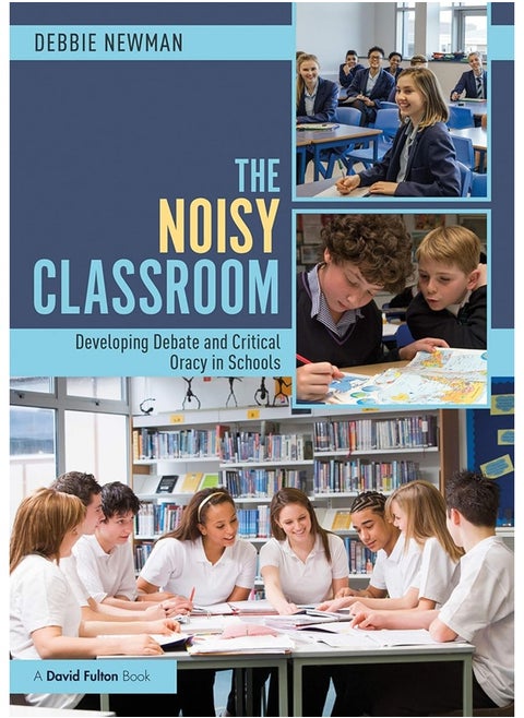 The Noisy Classroom: Developing Debate and Critical Oracy in Schools