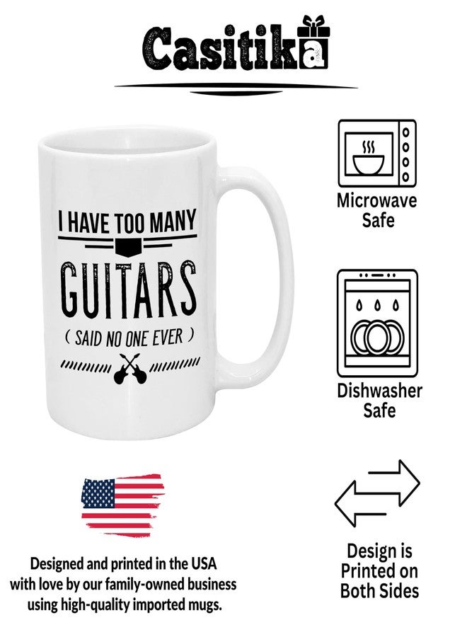 Casitika I Have Too Many Guitars Said No One Ever. 11 oz Funny Coffee Mug. Gift Idea for Music Lovers, Teacher or Students. - Image 2