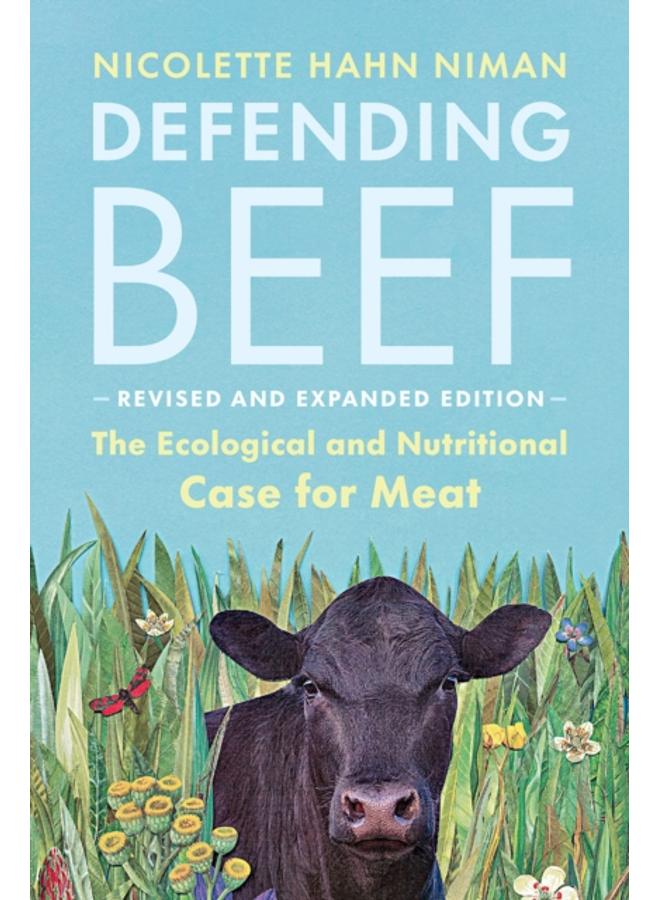 Defending Beef : The Ecological and Nutritional Case for Meat, 2nd Edition