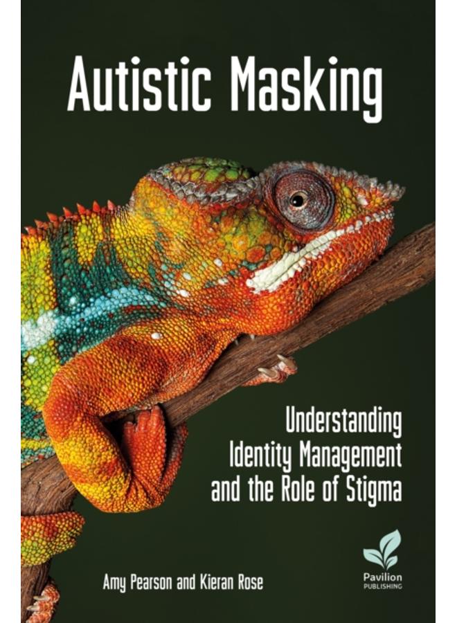 Autistic Masking : Understanding identity management and the role of stigma 