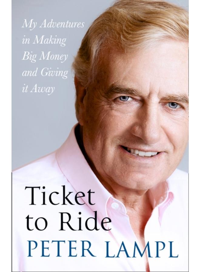 Ticket to Ride : My Adventures in Making Big Money and Giving it Away 