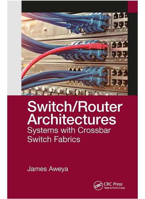 Switch/Router Architectures: Systems with Crossbar Switch Fabrics