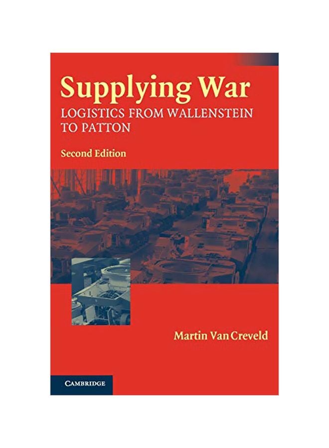 Supplying War: Logistics From Wallenstein To Patton