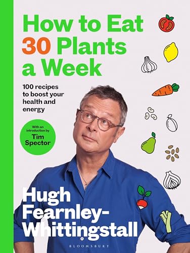 How To Eat 30 Plants A Week 100 Recipes To Boost Your Health And Energy