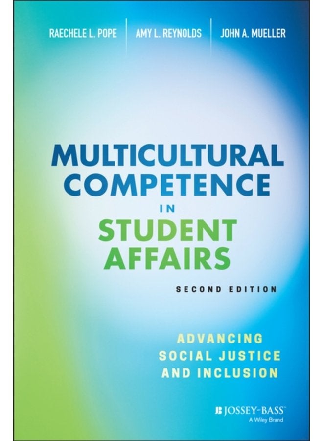 Multicultural Competence in Student Affairs Advancing Social Justice and Inclusion - Hardback