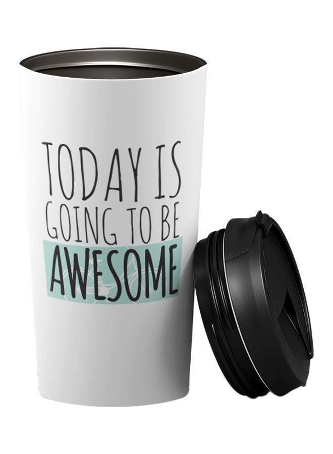 LIT Today Is Going To Be Awesome White Tumbler