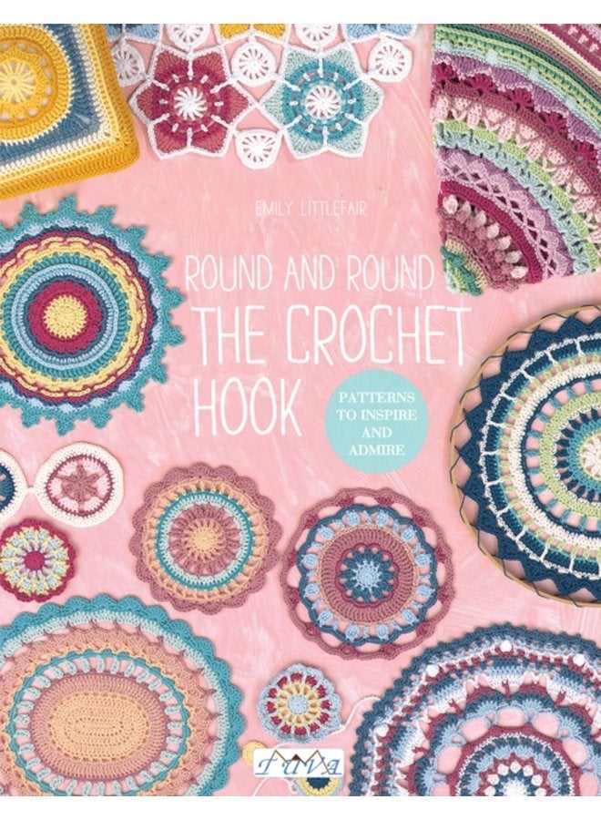 Round and Round the Crochet Hook Patterns to Inspire and Admire - Paperback