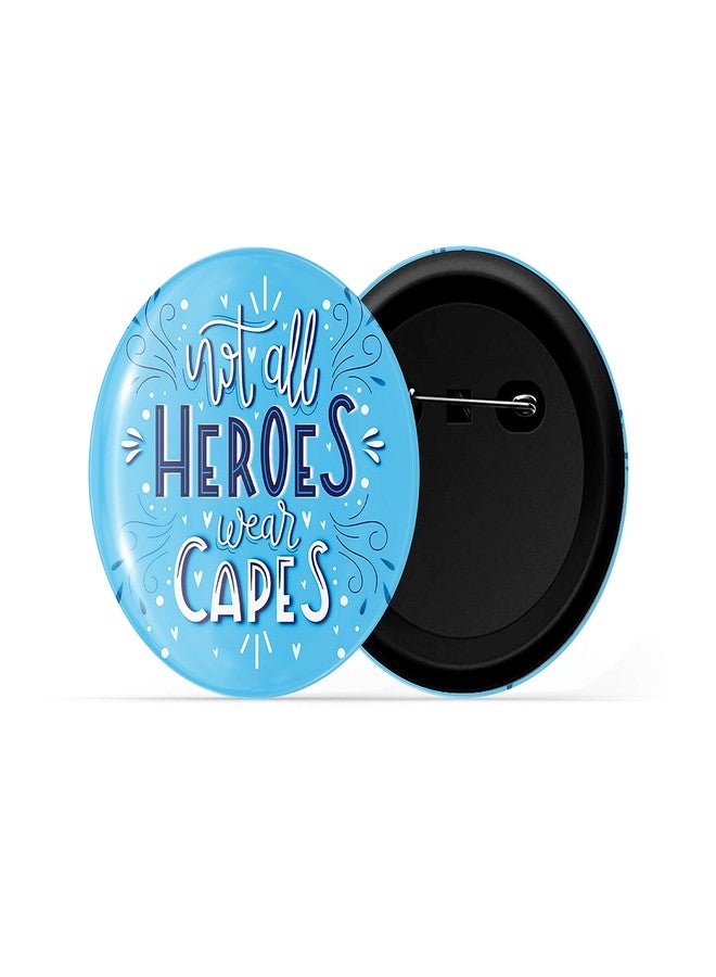 dhcrafts Blue Color Pin Badges Quotes Not All Heroes Wear Capes D8 Glossy Finish Design Pack of 1 - Image 2