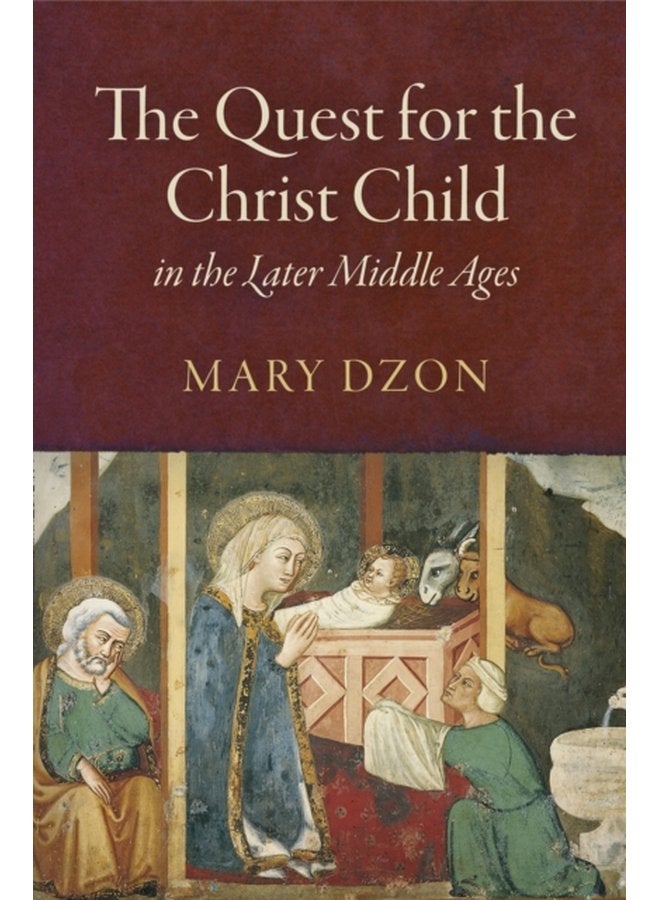 The Quest for the Christ Child in the Later Middle Ages - Hardback