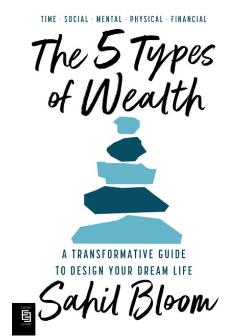 The 5 Types of Wealth: A Transformative Guide to Design Your Dream Life