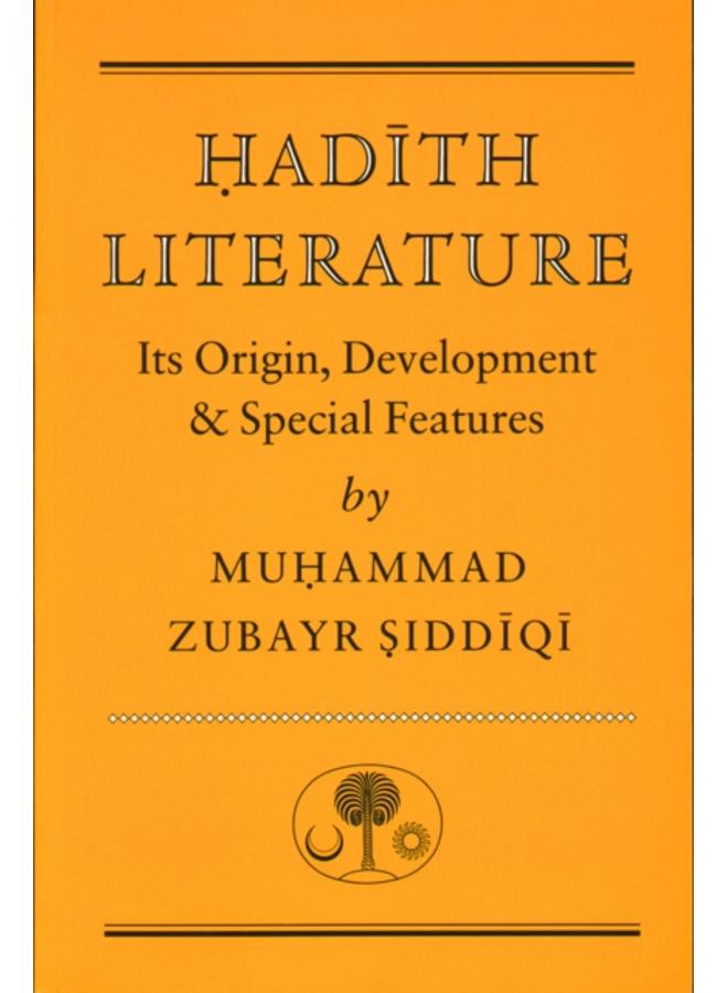Hadith Literature : Its Origin, Development & Special Features 
