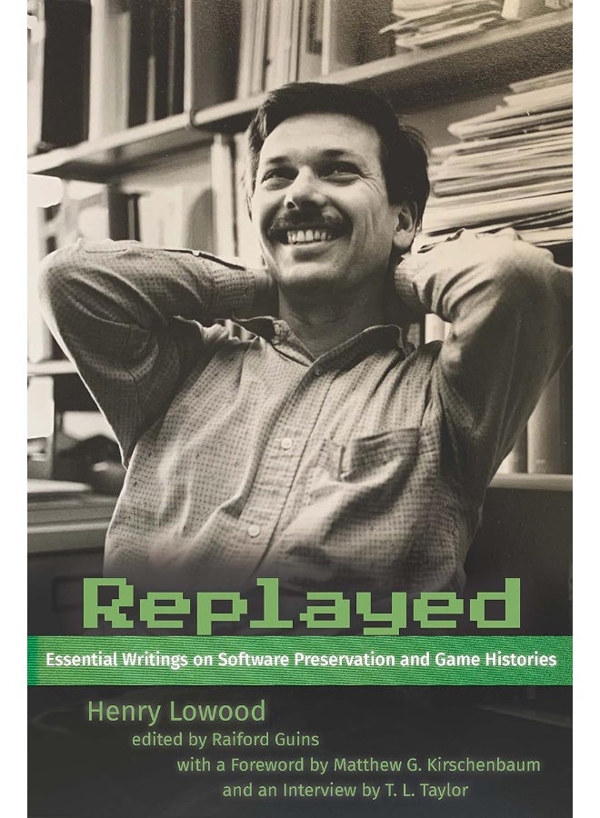 Replayed: Essential Writings on Software Preservation and Game Histories
