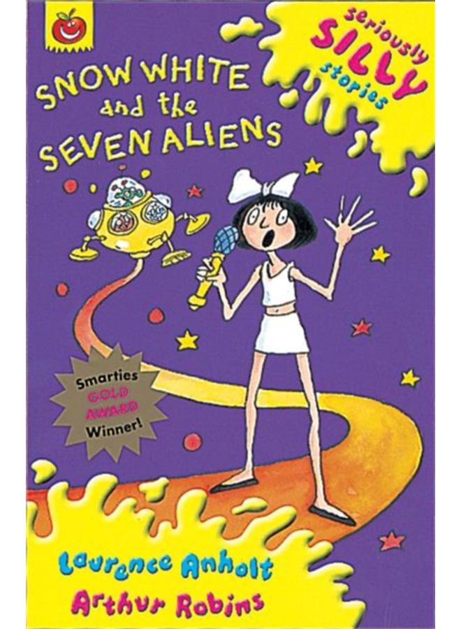 Seriously Silly Stories: Snow White and The Seven Aliens 