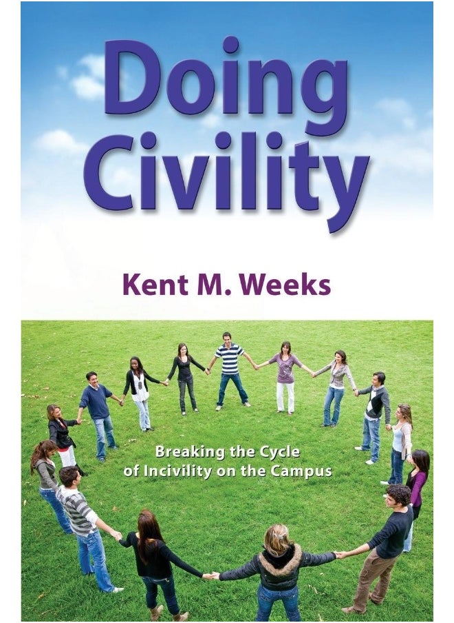 Doing Civility: Breaking the Cycle of Incivility on the Campus 