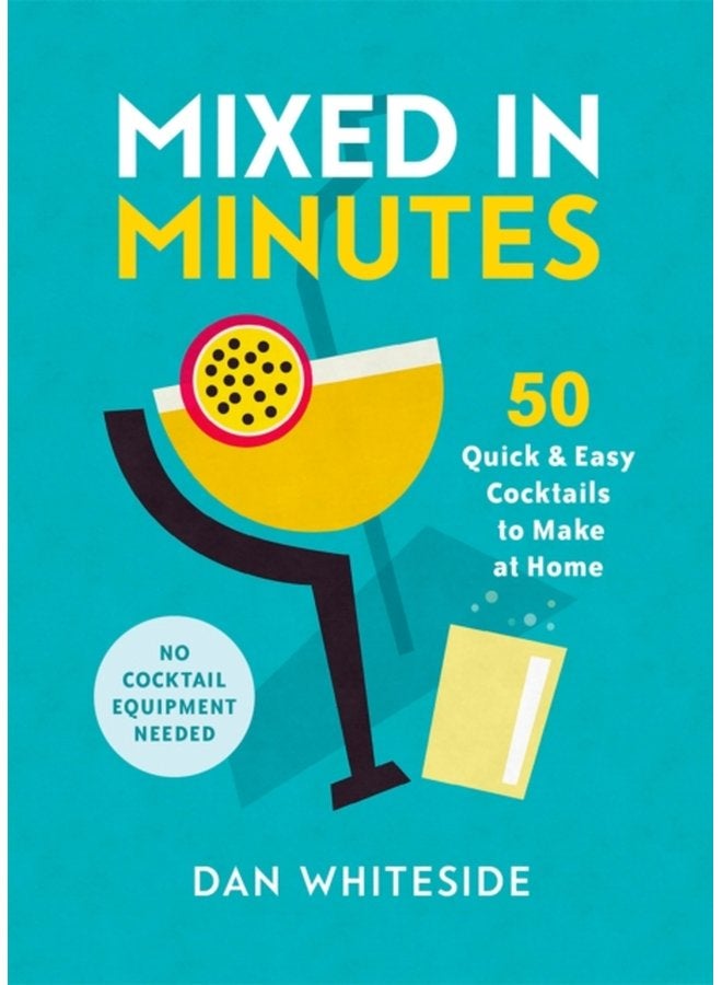 Mixed in Minutes 50 quick and easy cocktails to make at home - Hardback