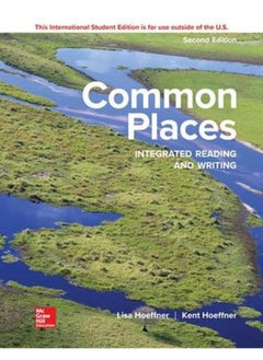 Common Places: Integrated Reading and Writing By Lisa Hoeffner ,Kent Hoeffner
