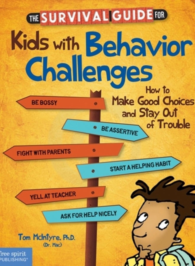 Survival Guide for Kids with Behavior Challenges : How to Make Good Choices and Stay Out of Trouble