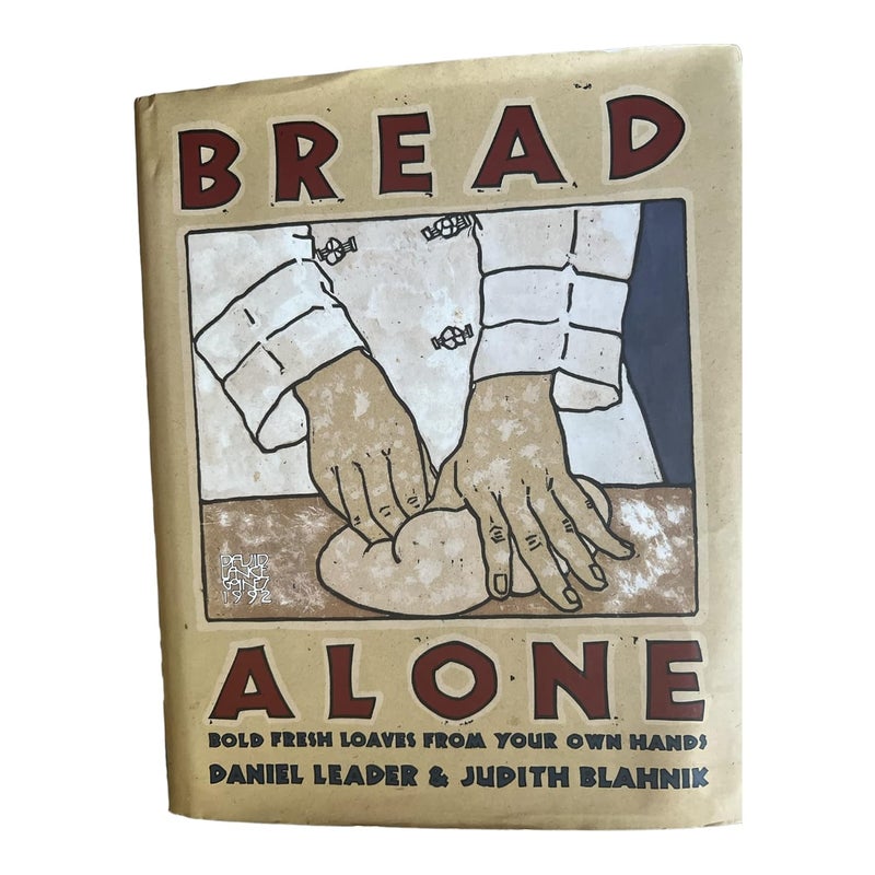 Bread Alone: Bold Fresh Loaves from Your Own Hands - Image 1