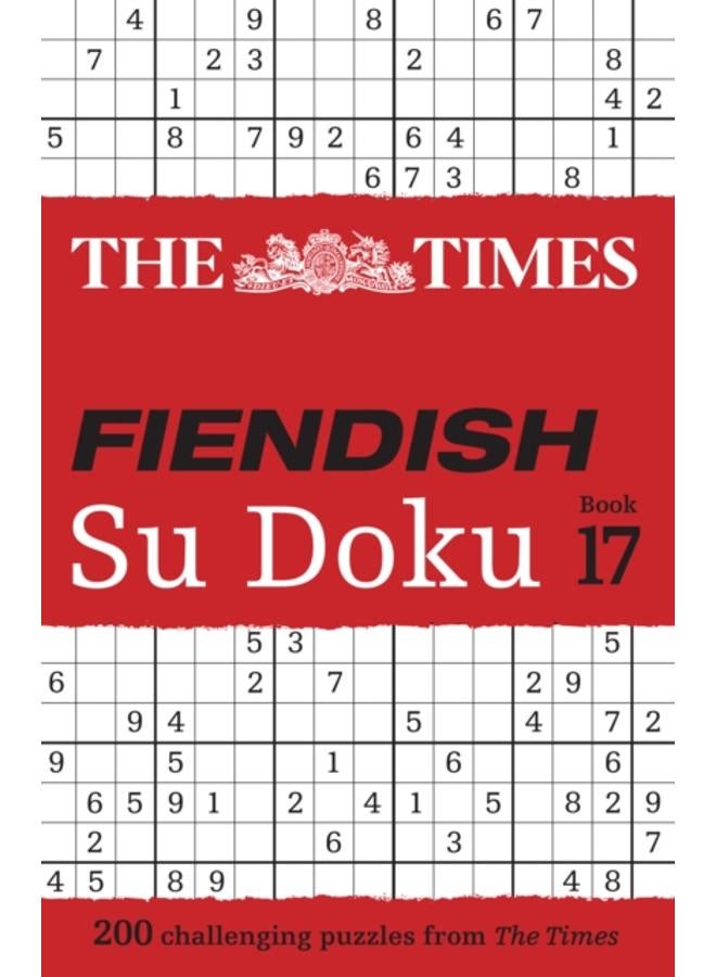 The Times Fiendish Su Doku Book 17 : 200 Challenging Su Doku Puzzles 