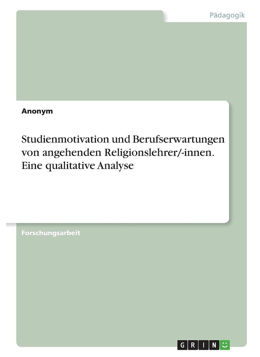 Studienmotivation und Berufserwartungen von angehenden Religionslehrer/-innen. Eine qualitative Analyse 