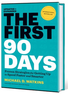 The First 90 Days: Proven Strategies for Getting Up to Speed Faster and Smarter, Updated and Expanded 