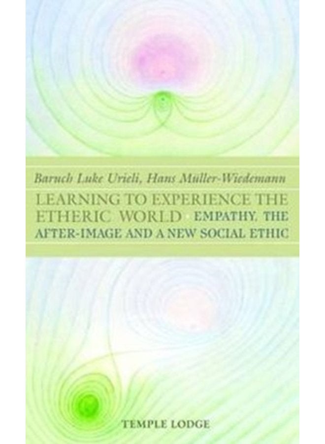 Learning to Experience the Etheric World Empathy the After Image and a New Social Ethic - Paperback
