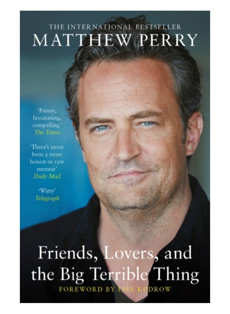Friends, Lovers and the Big Terrible Thing : The powerful memoir from the beloved star of Friends 