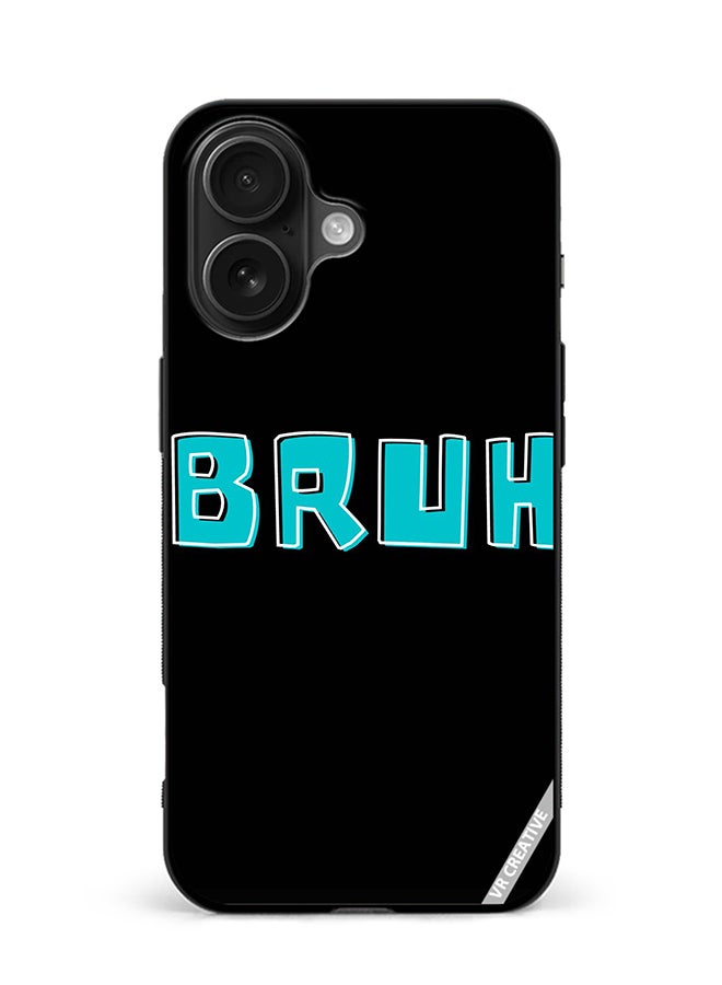 Protective Case Cover For Apple iPhone 16 Bruh Design Multicolour