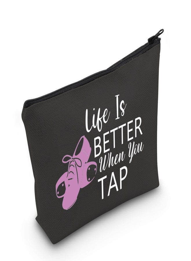 MEIKIUP Tap Dance Gift Tap Dance Makeup Bag for Dancer Tap Dance Teacher Gift Life Is Better When You Can Tap Dancing Dancer Cosmetic Bag (When You Tap Bag Black) - Image 1