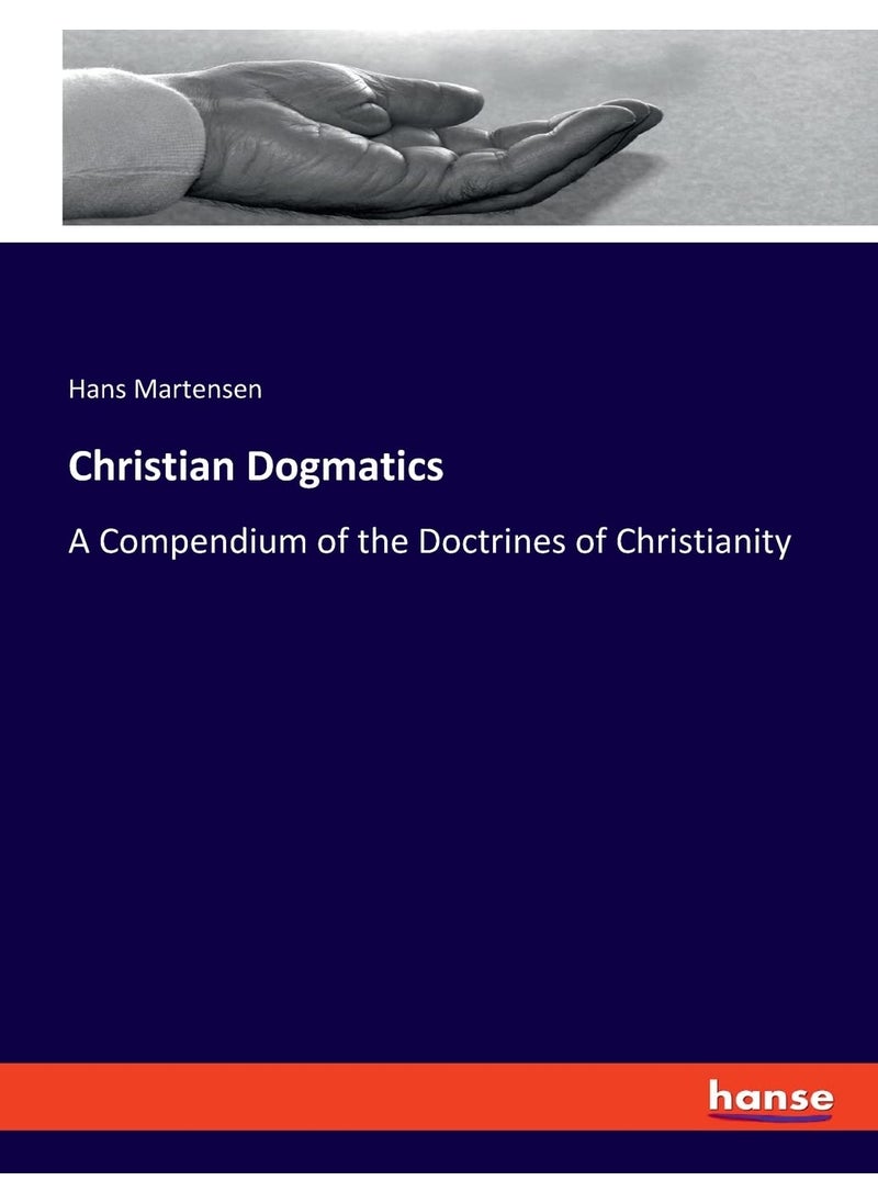 Christian Dogmatics: A Compendium of the Doctrines of Christianity  - Image 1