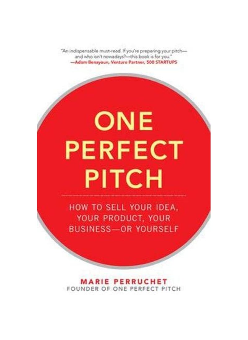 null - One Perfect Pitch: How to Sell Your Idea, Your Product, Your Business--or Yourself - Image 1