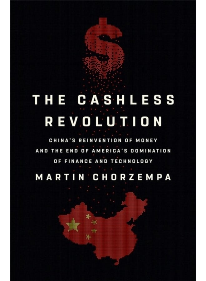 The Cashless Revolution China s Reinvention of Money and the End of America s Domination of Finance and Technology - Hardback