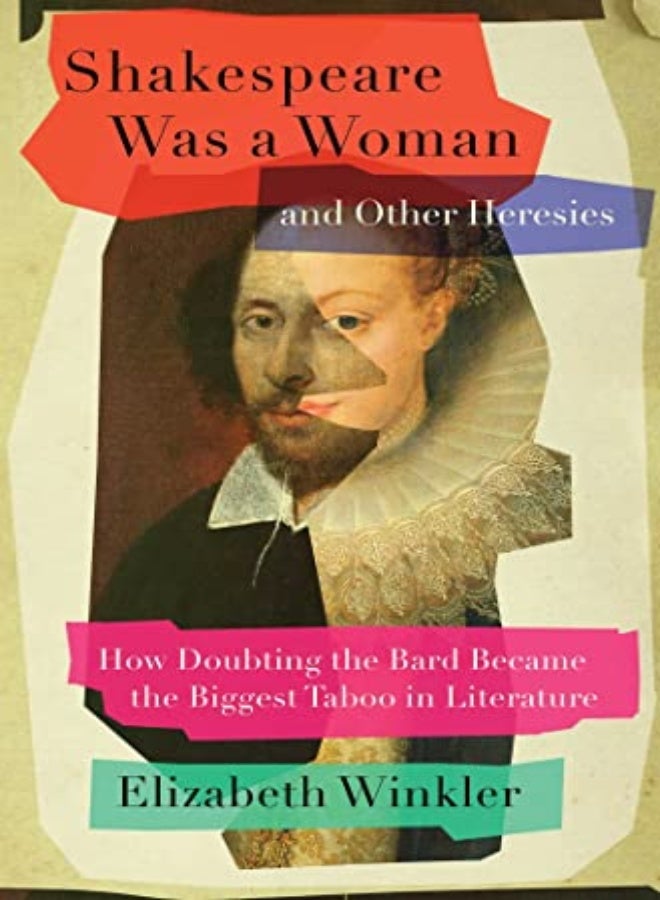 SHAKESPEARE WAS A WOMAN & OTHER HERESIES