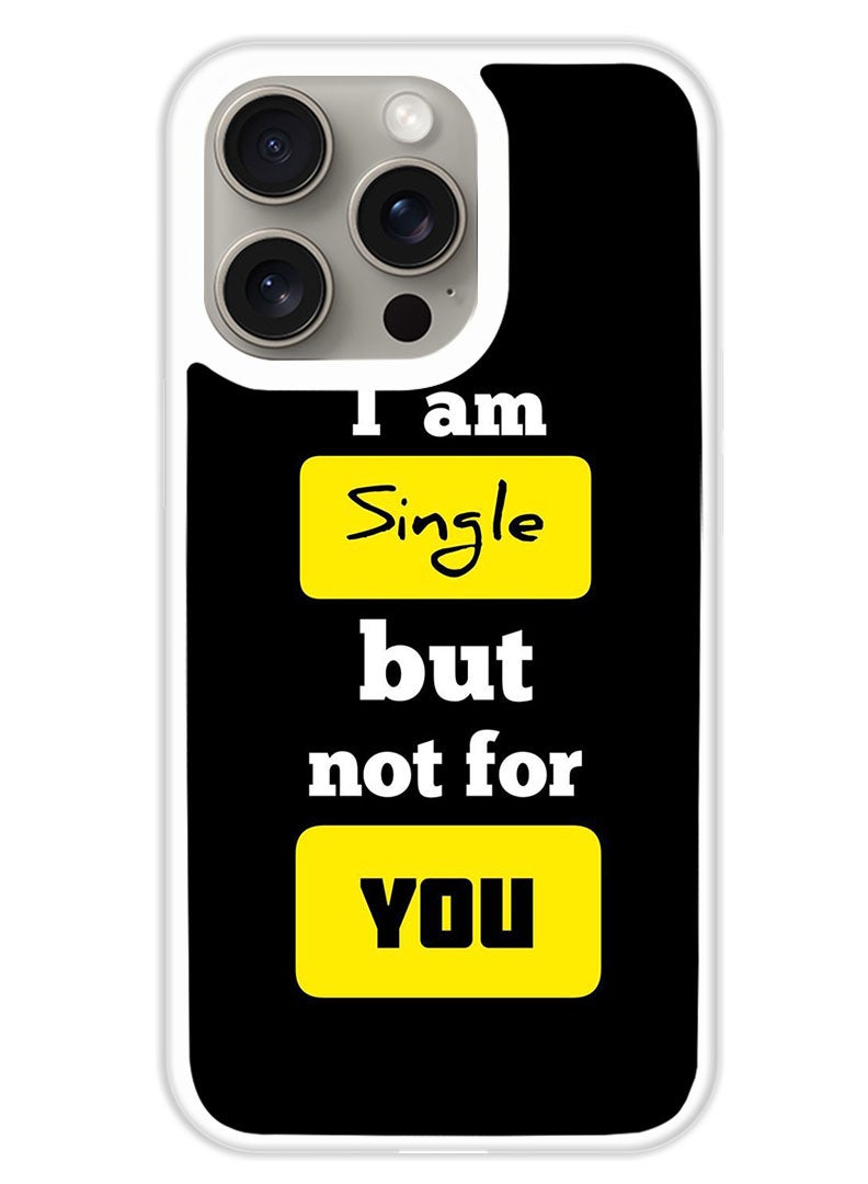 Theodor Protective Case Cover For APPLE IPHONE 15 Pro i am Single (White Bumper) - Image 1