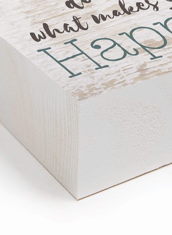 P. Graham Dunn Do More of What Makes You Happy Whitewash 7.25 x 5.5 Solid Wood Barnhouse Block Sign - Image 5