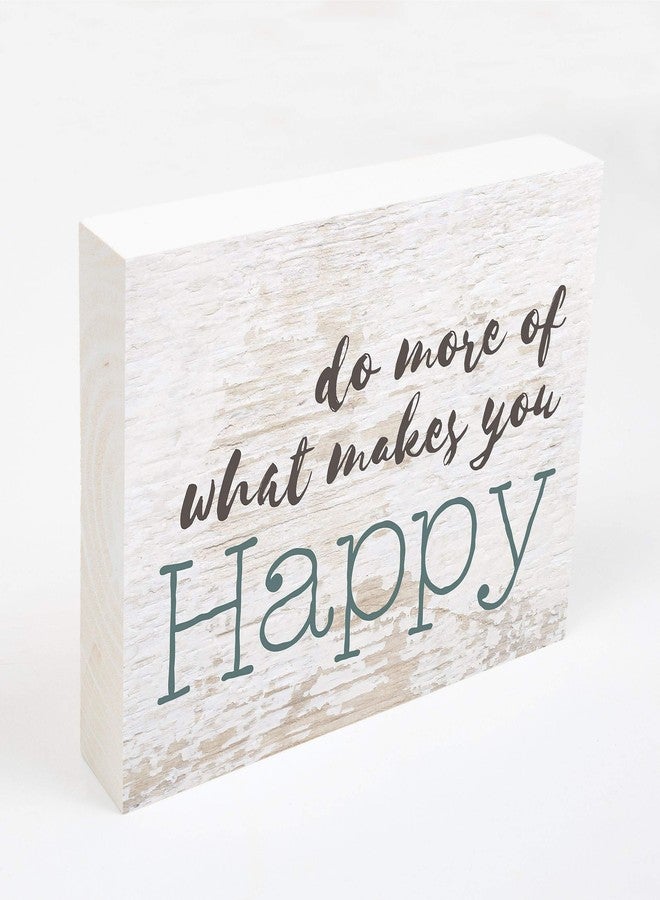 P. Graham Dunn Do More of What Makes You Happy Whitewash 7.25 x 5.5 Solid Wood Barnhouse Block Sign - Image 3