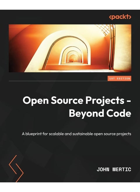 Packt Open Source Projects - Beyond Code: A blueprint for scalable and sustainable open source projects