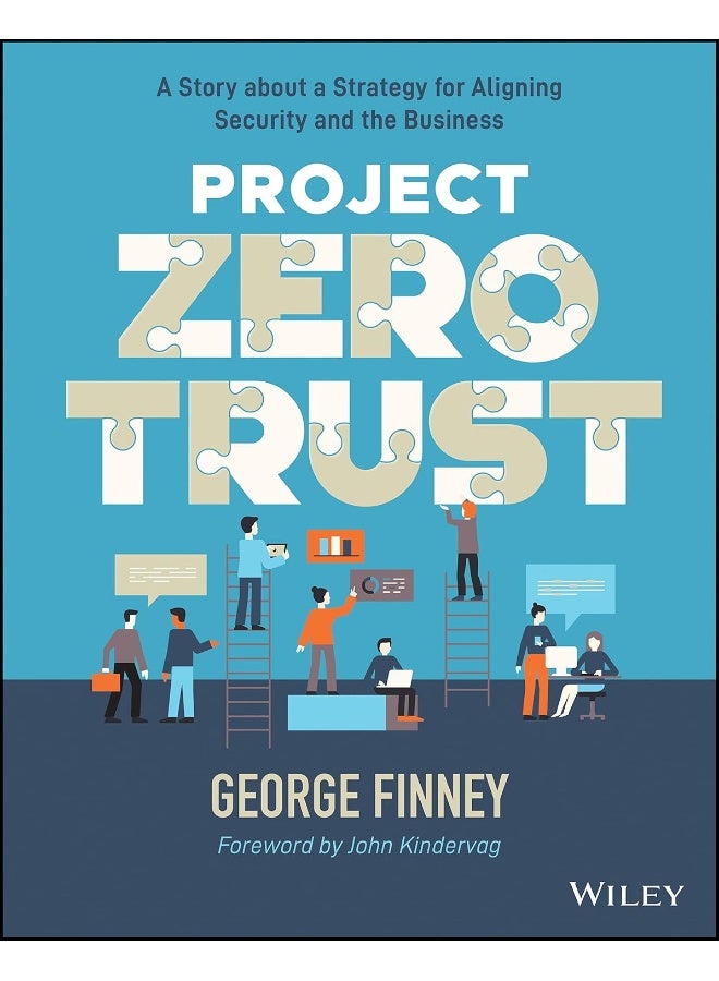 Project Zero Trust: A Story about a Strategy for Aligning Security and the Business