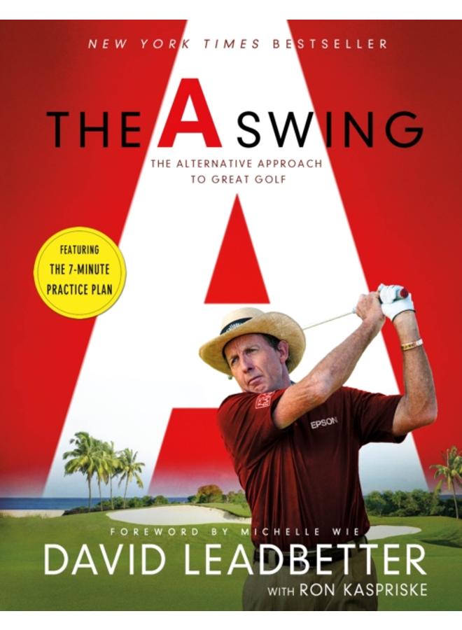 The A Swing : The Alternative Approach to Great Golf 