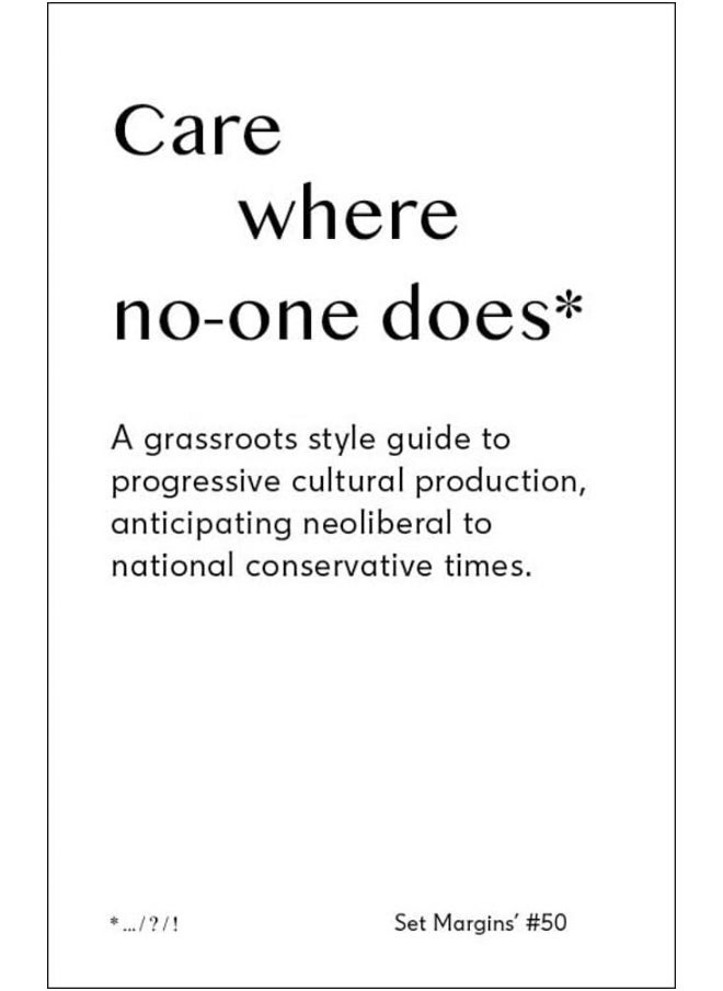 Care Where No One Does: A Grassroots-style Guide to Progressive Cultural Production, Anticipating Neoliberal to National Conservative Times  - Image 2