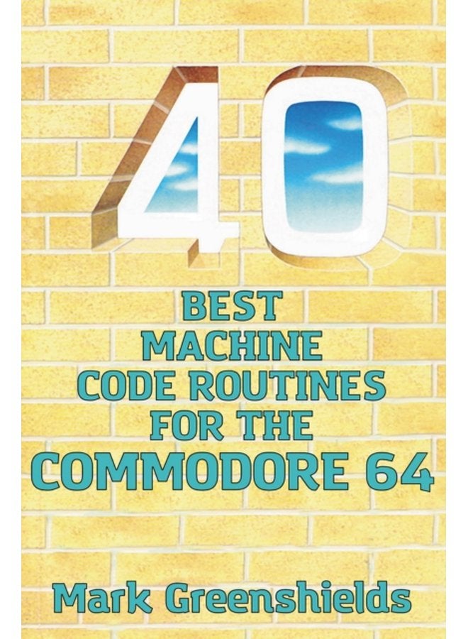 40 Best Machine Code Routines for the Commodore 64 12 - Paperback