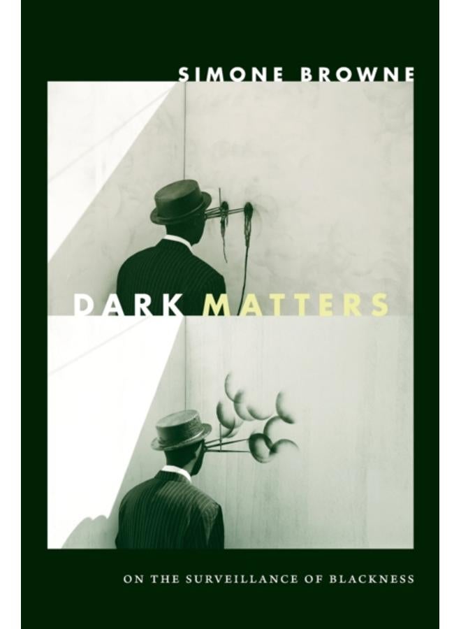 Dark Matters : On the Surveillance of Blackness 