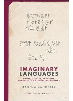 Imaginary Languages: Myths, Utopias, Fantasies, Illusions, and Linguistic Fictions 